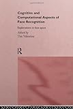 Cognitive and computational aspects of face recognition : explorations in face space