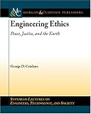 Engineering Ethics: Peace, Justice, and the Earth