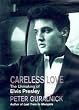 Careless Love: The Unmaking of Elvis Presley