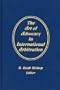 The Art of Advocacy in International Arbitration