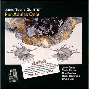 For Adults Only by Joris Teepe, Don Braden, Chris Potter, David Hazeltine, and Bruce Cox (Audio CD - 2000) - Live
