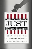 Just Elections: Creating a Fair Electoral Process in the United States