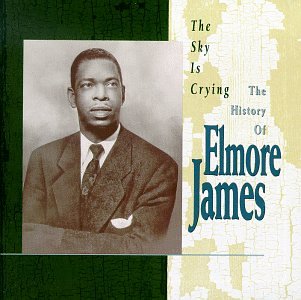 CD-Charts  Music : The Sky Is Crying: The History of Elmore James