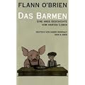 Flann O'Brien - Werke: Flann O'Brien - Werke: Das Barmen. Eine arge Geschichte vom harten Leben: Bd 6