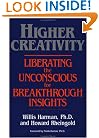 Higher Creativity: Liberating the Unconscious for Breakthrough Insights