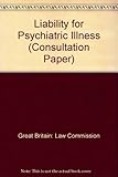 Common and public law liability for psychiatric illness : a consultation paper
