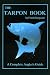 The Tarpon Book: A Complete Angler's Guide (Sargeant, Frank. Inshore Library, Bk. 3.) by Frank Sargeant