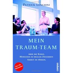 Mein Traum-Team. Oder die Kunst, Menschen zu idealer Zusammenarbeit zu führen (Gebundene Ausgabe)