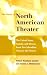 Books : The History of North American Theater: The United States, Canada, and Mexico : From Pre-Columbian Times to the Present (The history of world theater)