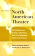 The History of North American Theater: The United States, Canada, and Mexico : From Pre-Columbian Times to the Present (The History of World Theater)