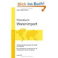Praxisbuch: Warenimport. Internationale Bezugsquellen - Selbstimport aus Asien: Internationale Bezugsquellen f�r Handel und Gewerbe
