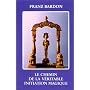 Le chemin de la v�ritable initiation magique de Franz Bardon