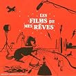 Les Films de mes r�ves