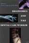 Ergonomics and the Dental Care Worker