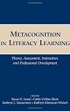 Metacognition in Literacy Learning: Theory, Assessment, Instruction, and Professional Development