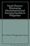 Equal chances : eliminating discrimination and ensuring equality in playgroups