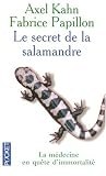 Le secret de la salamandre : La m�decine en qu�te d'immortalit�