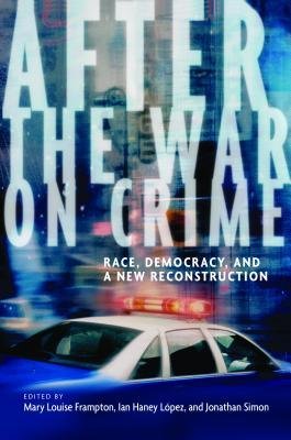 [(After the War on Crime: Race, Democracy, and a New Reconstruction )] [Author: Mary Louise Frampton] [Jul-2008]