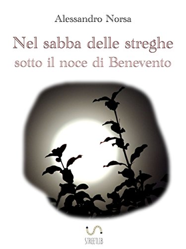 Nel sabba delle streghe sotto il noce di Benevento (Italian Edition)