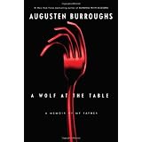 A Wolf at the Table: A Memoir of My Fatherby Augusten Burroughs