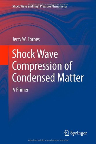 Shock Wave Compression of Condensed Matter: A Primer (Shock Wave and High Pressure Phenomena)