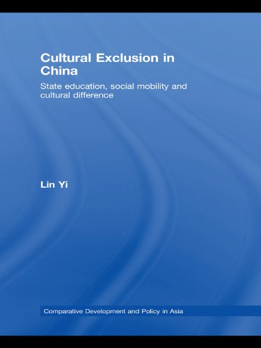 Cultural Exclusion in China: State Education, Social Mobility and Cultural Difference (Comparative Development and Policy in Asia)