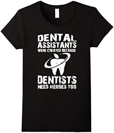 Women's Dental Assistants Were Created Because Dentists Need Heroes XL Black