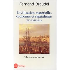 Civilisation, �conomie et capitalisme, XVe-XVIIIe si�cle, tome 3 : Le temps du monde