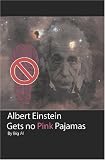 Albert Einstein Gets no Pink Pajamas