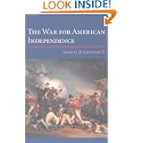 The War for American Independence: From 1760 to the Surrender at Yorktown in 1781 by Samuel B. Griffith