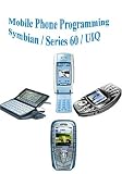 Mobile Phone Programming ( Symbian / Series 60 / UIQ)