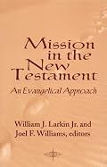 Mission in the New Testament: An Evangelical Approach (American Society of Missiology Series)