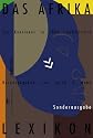 Das Afrika-Lexikon. Sonderausgabe: Ein Kontinent in tausend Stichw&ouml;rtern