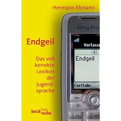 Endgeil. Das voll korrekte Lexikon der Jugendsprache