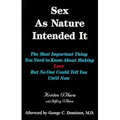 Sex as Nature Intended It: The Most Important Thing You Need to Know about Making Love But No One Could Tell You Until Now