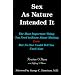 Sex as Nature Intended It: The Most Important Thing You Need to Know about Making Love, but No One Could Tell You Until Now (2nd Edition)