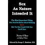 Sex as Nature Intended It: The Most Important Thing You Need to Know about Making Love, but No One Could Tell You Until Now (2nd Edition)