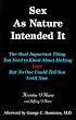 Sex as Nature Intended It: The Most Important Thing You Need to Know about Making Love, but No One Could Tell You Until Now (2nd Edition)
