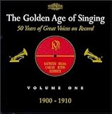 The Golden Age of Singing, Volume One 1900 - 1910