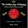 The Golden Age of Singing, Volume One 1900 - 1910