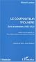 Le compositeur trouv�re. Ecrits et entretiens (1982-2002)