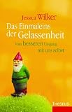 Produkt-Bild: Das Einmaleins der Gelassenheit: Vom besseren Umgang mit uns selbst