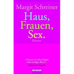 Haus, Frauen, Sex.: Roman: Das ist ein sehr kluges und witziges Buch