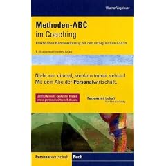 Methoden-ABC im Coaching: Praktisches Handwerkszeug f�r den erfolgreichen Coach