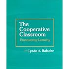 The Cooperative Classroom: Empowering Learning by Lynda A. Baloche
