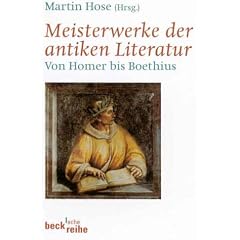 Meisterwerke der antiken Literatur. Von Homer bis Boethius.