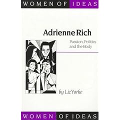 Adrienne Rich: Passion, Politics and the Body (Women of Ideas series)