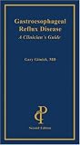 Gastroesophageal Reflux Disease : A Clinician s Guide (2nd Edition)