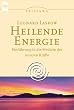 Heilende Energie. Einf�hrung in die Medizin der inneren Kr�fte.
