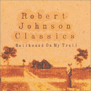 CD-Charts  Search : Robert Johnson Classics: Hellhound on My Trail